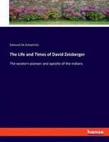 Edmund De Schweinitz | The Life And Times Of David Zeisberger | Taschenbuch