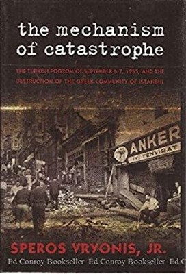 The Mechanism of Catastrophe : The Turkish Pogrom of September 6-