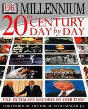 20th Century Day By Day: The Ultimate Record of Our Times - Hardcover - GOOD