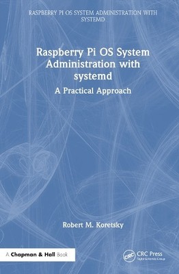 Raspberry Pi OS System Administration with systemd - 9781032596358