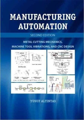 Manufacturing Automation : Metal Cutting Mechanics, Machine Tool Vibrations, ...