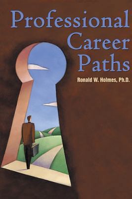 Professional Career Paths by Holmes Ph. D., Ronald W.