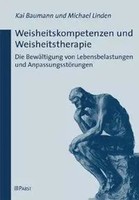 Weisheitskompetenzen Und Weisheitstherapie | Kai Baumann (U. A.) | Deutsch