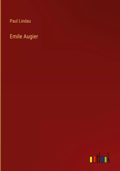 Paul Lindau | Emile Augier | Buch | Deutsch (2025) | 44 S. | Outlook Verlag-image