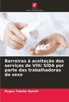 Barreiras à AceitaçãO Dos ServiçOs De Vih/ Sida Por Parte Das Trabalhadoras...