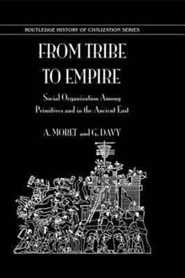From Tribe to Empire : Social Organization Among Primitives and in the Ancien...