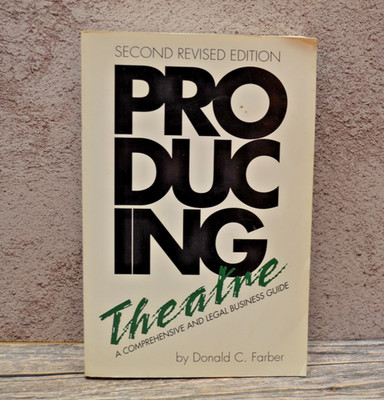 Producing Theatre : A Comprehensive Legal and Business Guide   