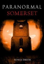 Paranormal Somerset .. Smith, Sonia