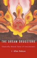 The Dream Drugstore: Chemically Altered States of Consciousness by J. Allan ...
