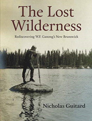 Die verlorene Wildnis: Wiederentdeckung von W.F. Ganong's New Br - Taschenbuch NEU Nicholas