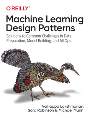 Machine Learning Design Patterns | Valliappa Lakshmanan (u. a.) | Taschenbuch