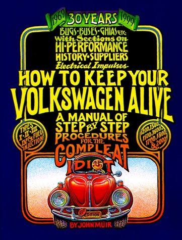 30th Anniversary Edition (How to Keep Your Volkswagen Alive: A... - Muir, John