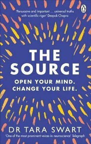 The Source Open Your Mind, Change Your Life by Tara Swart 9781785042003