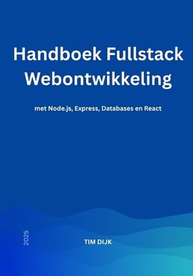 Handboek Fullstack Webontwikkeling: met Node.js, Express, Databases en React by