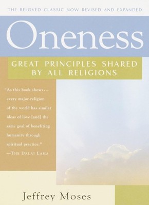 Oneness: Great Principles Shared by All Religions, Revised and Expanded Edit...