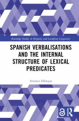 Spanish Verbalisations and the Internal Structure of Lexical Predicates, Hard...