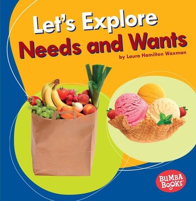 Let's Explore Needs and Wants by Laura Hamilton Waxman (English) Paperback Book