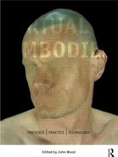 The Virtual Embodied: Practice, Presence, Technology Paperback / softback Book