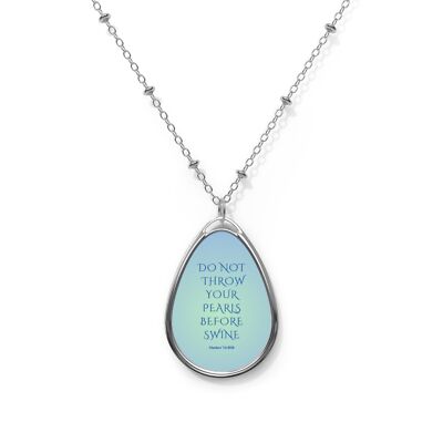 Oval Necklace. ''Do not throw your pearls before swine.''