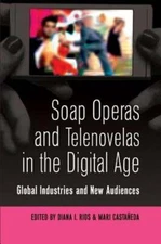 Soap Operas and Telenovelas in the Digital Age: Global Industries and New: Used
