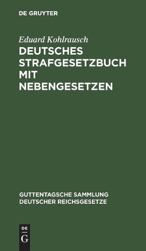 Eduard Kohlrausch Deutsches Strafgesetzbuch Mit Nebengesetzen (Hardback)