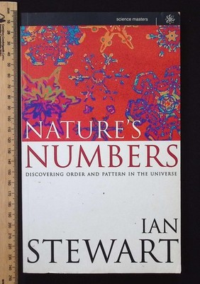 Nature's Numbers Discovering Order & Pattern in Universe by Ian Stewart, 1995 PB