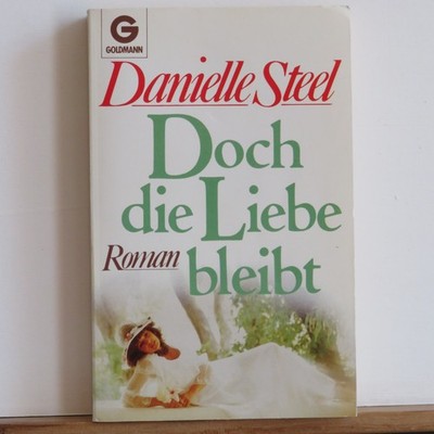 Danielle Steel: Doch die Liebe bleibt - Roman