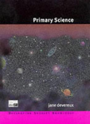 Primary Science (Developing Subject Knowledge series) By Jane De