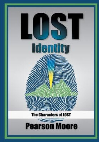 Lost Identity: The Characters of Lost by Pearson Moore [Paperback, 230 pages]