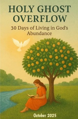 Holy Ghost Overflow; 30 Days of Living in God s Abundance Daily Devotional