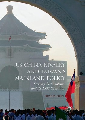 US-China Rivalry and Taiwan's Mainland Policy Dean P. Chen