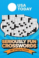 USA Today Seriously Fun Crosswords : 240 Satisfying Puzzles, Paperback by USA...