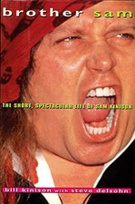BROTHER SAM: THE SHORT, SPECTACULAR LIFE OF SAM KINISON By Bill Kinison & Steve
