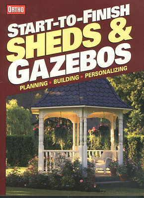 Start-to-Finish: Sheds and Gazebos by Ortho (Paperback) NEW BOOK
