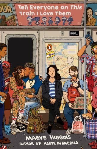 Tell Everyone on This Train I Love Them by Maeve Higgins (2022, Trade Paperback)