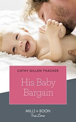 His Baby Bargain (Mills & Boon True..., Thacker, Cathy 