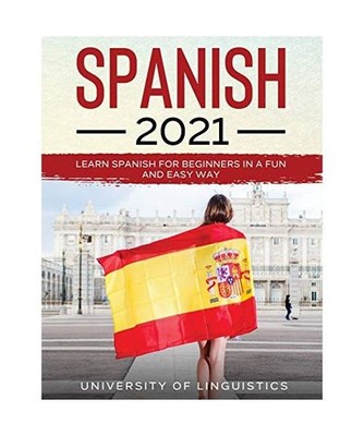 Spanish 2021: Learn Spanish for Beginners in a Fun and Easy Way: Learn Spanish f