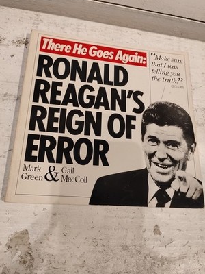 There He Goes Again: Ronald Reagan's Reign Of Error