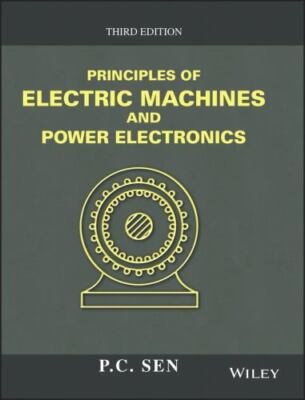 Principles of Electric Machines and Power Electronics by Sen, P. C.