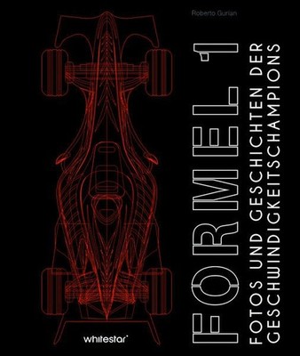 Formel 1: Fotos und Geschichten der Geschwindigkeitschampions Roberto, Gurian: