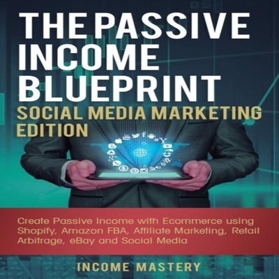 The Passive Income Blueprint Social Media Marketing Edition Creat