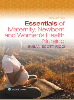 Essentials of Maternity, Newborn, and Women's Health Nursing by Susan Ricci