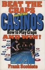 Beat the Craps Out of the Casinos: How to Play Craps and Win by Scoblete, Frank