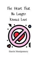Harris Montgomery | The Heart That No Longer Knows Love | Taschenbuch | Englisch