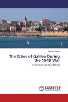 The Cities Of Galilee During The 1948 War Four Cities And Four Stories Abbasi