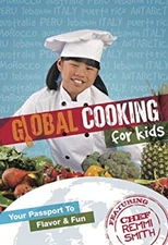 Global Cooking for Kids..Your Passport to Fun and Flavor Remmi Sm