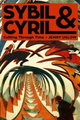 Sybil & Cyril: Cutting Through Time by Jenny Uglow: New