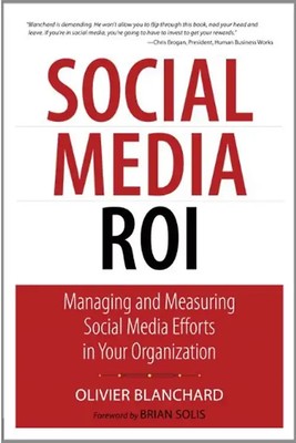 Social Media ROI: Managing and Measuring Social Media Efforts in Your Organizati