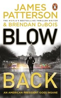 Blowback | A President In Turmoil. A Deadly Motive. | James Patterson | Englisch