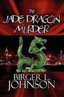 The Jade Dragon Murder by Birger L Johnson (Paperback / softback, 2010)